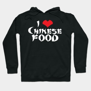 I love Chinese Food     (dark tees) Hoodie